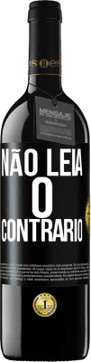 39,95 € Envio grátis | Vinho tinto Edição RED MBE Reserva Não leia o contrário Etiqueta Preta. Etiqueta personalizável Reserva 12 Meses Colheita 2014 Tempranillo