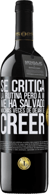 39,95 € Envío gratis | Vino Tinto Edición RED MBE Reserva Se critica la rutina, pero a mí me ha salvado muchas veces de dejar de creer Etiqueta Negra. Etiqueta personalizable Reserva 12 Meses Cosecha 2015 Tempranillo