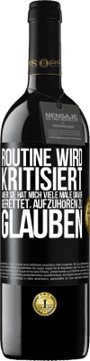 39,95 € Kostenloser Versand | Rotwein RED Ausgabe MBE Reserve Routine wird kritisiert, aber sie hat mich viele Male davor gerettet, aufzuhören zu glauben Schwarzes Etikett. Anpassbares Etikett Reserve 12 Monate Ernte 2014 Tempranillo