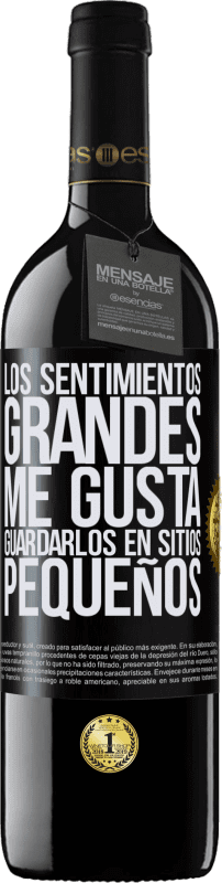 39,95 € Envío gratis | Vino Tinto Edición RED MBE Reserva Los sentimientos grandes me gusta guardarlos en sitios pequeños Etiqueta Negra. Etiqueta personalizable Reserva 12 Meses Cosecha 2015 Tempranillo