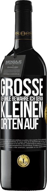 39,95 € Kostenloser Versand | Rotwein RED Ausgabe MBE Reserve Große Gefühle bewahre ich gen an kleinen Orten auf Schwarzes Etikett. Anpassbares Etikett Reserve 12 Monate Ernte 2015 Tempranillo