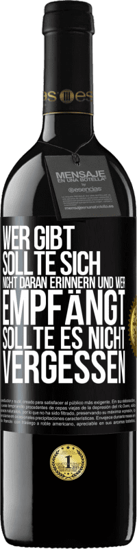 39,95 € Kostenloser Versand | Rotwein RED Ausgabe MBE Reserve Wer gibt, sollte sich nicht daran erinnern und wer empfängt, sollte es nicht vergessen Schwarzes Etikett. Anpassbares Etikett Reserve 12 Monate Ernte 2015 Tempranillo