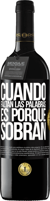 39,95 € Envío gratis | Vino Tinto Edición RED MBE Reserva Cuando faltan las palabras, es porque sobran Etiqueta Negra. Etiqueta personalizable Reserva 12 Meses Cosecha 2015 Tempranillo