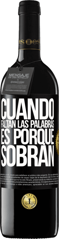 39,95 € Envío gratis | Vino Tinto Edición RED MBE Reserva Cuando faltan las palabras, es porque sobran Etiqueta Negra. Etiqueta personalizable Reserva 12 Meses Cosecha 2016 Tempranillo