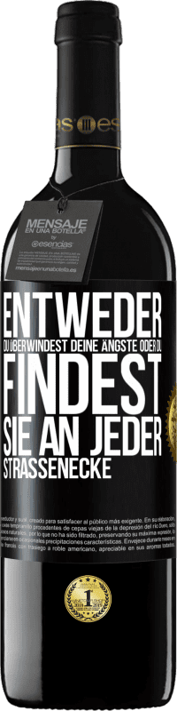 39,95 € Kostenloser Versand | Rotwein RED Ausgabe MBE Reserve Entweder du überwindest deine Ängste oder du findest sie an jeder Straßenecke Schwarzes Etikett. Anpassbares Etikett Reserve 12 Monate Ernte 2015 Tempranillo