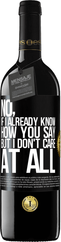 39,95 € Free Shipping | Red Wine RED Edition MBE Reserve No, if I already know how you say, but I don't care at all Black Label. Customizable label Reserve 12 Months Harvest 2014 Tempranillo