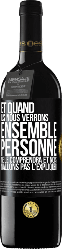 39,95 € Envoi gratuit | Vin rouge Édition RED MBE Réserve Et quand ils nous verrons ensemble, personne ne le comprendra et nous n'allons pas l'expliquer Étiquette Noire. Étiquette personnalisable Réserve 12 Mois Récolte 2015 Tempranillo