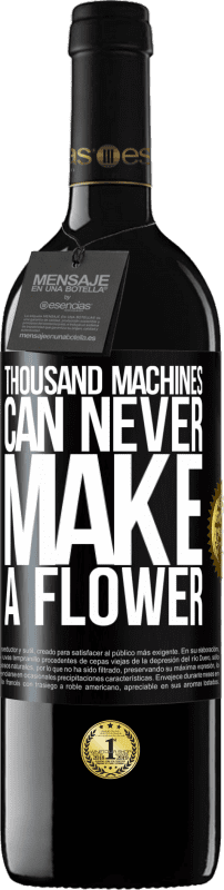 39,95 € Free Shipping | Red Wine RED Edition MBE Reserve Thousand machines can never make a flower Black Label. Customizable label Reserve 12 Months Harvest 2016 Tempranillo