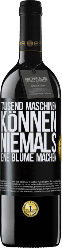 39,95 € Kostenloser Versand | Rotwein RED Ausgabe MBE Reserve Tausend Maschinen können niemals eine Blume machen Schwarzes Etikett. Anpassbares Etikett Reserve 12 Monate Ernte 2015 Tempranillo