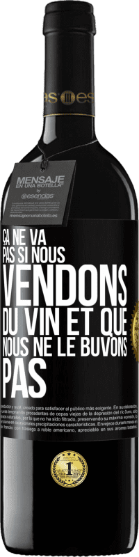 39,95 € Envoi gratuit | Vin rouge Édition RED MBE Réserve Ça ne va pas si nous vendons du vin et que nous ne le buvons pas Étiquette Noire. Étiquette personnalisable Réserve 12 Mois Récolte 2014 Tempranillo