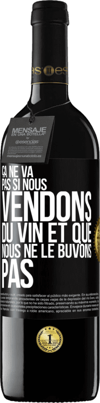 39,95 € Envoi gratuit | Vin rouge Édition RED MBE Réserve Ça ne va pas si nous vendons du vin et que nous ne le buvons pas Étiquette Noire. Étiquette personnalisable Réserve 12 Mois Récolte 2015 Tempranillo