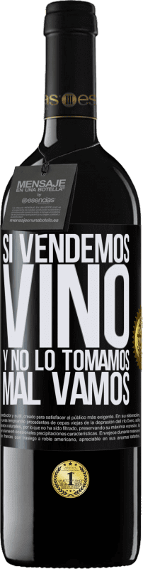 39,95 € Envío gratis | Vino Tinto Edición RED MBE Reserva Si vendemos vino, y no lo tomamos, mal vamos Etiqueta Negra. Etiqueta personalizable Reserva 12 Meses Cosecha 2015 Tempranillo