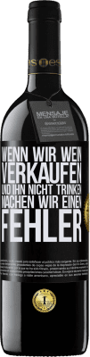 39,95 € Kostenloser Versand | Rotwein RED Ausgabe MBE Reserve Wenn wir Wein verkaufen und ihn nicht trinken, machen wir einen Fehler Schwarzes Etikett. Anpassbares Etikett Reserve 12 Monate Ernte 2015 Tempranillo