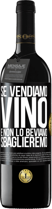 39,95 € Spedizione Gratuita | Vino rosso Edizione RED MBE Riserva Se vendiamo vino e non lo beviamo, sbaglieremo Etichetta Nera. Etichetta personalizzabile Riserva 12 Mesi Raccogliere 2015 Tempranillo