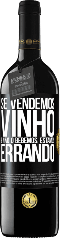 39,95 € Envio grátis | Vinho tinto Edição RED MBE Reserva Se vendemos vinho e não o bebemos, estamos errando Etiqueta Preta. Etiqueta personalizável Reserva 12 Meses Colheita 2015 Tempranillo