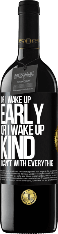 39,95 € Free Shipping | Red Wine RED Edition MBE Reserve Or I wake up early, or I wake up kind, I can't with everything Black Label. Customizable label Reserve 12 Months Harvest 2015 Tempranillo