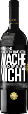 39,95 € Kostenloser Versand | Rotwein RED Ausgabe MBE Reserve Entweder ich wache früh auf oder ich wache freundlich auf, alles kann nicht Schwarzes Etikett. Anpassbares Etikett Reserve 12 Monate Ernte 2015 Tempranillo