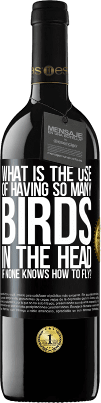 39,95 € Free Shipping | Red Wine RED Edition MBE Reserve What is the use of having so many birds in the head if none knows how to fly? Black Label. Customizable label Reserve 12 Months Harvest 2015 Tempranillo