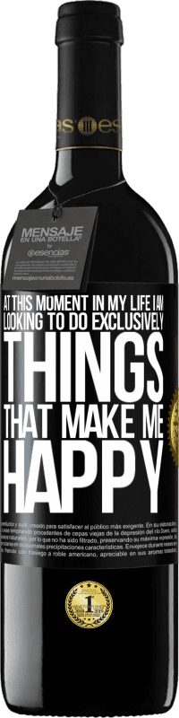 39,95 € 送料無料 | 赤ワイン REDエディション MBE 予約する 私の人生のこの瞬間に、私は私を幸せにすることだけをしたいと思っています ブラックラベル. カスタマイズ可能なラベル 予約する 12 月 収穫 2016 Tempranillo