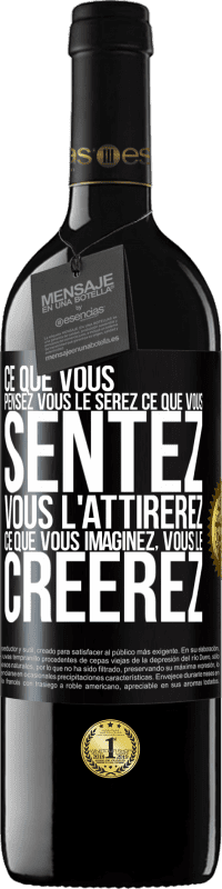 39,95 € Envoi gratuit | Vin rouge Édition RED MBE Réserve Ce que vous pensez, vous le serez, ce que vous sentez, vous l'attirerez, ce que vous imaginez, vous le créerez Étiquette Noire. Étiquette personnalisable Réserve 12 Mois Récolte 2015 Tempranillo