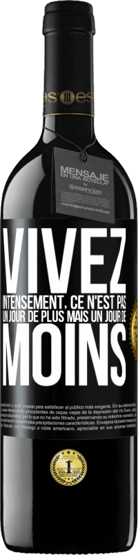 39,95 € Envoi gratuit | Vin rouge Édition RED MBE Réserve Vivez intensément, ce n'est pas un jour de plus mais un jour de moins Étiquette Noire. Étiquette personnalisable Réserve 12 Mois Récolte 2015 Tempranillo