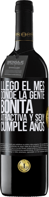 39,95 € Envío gratis | Vino Tinto Edición RED MBE Reserva Llegó el mes, donde la gente bonita, atractiva y sexy, cumple años Etiqueta Negra. Etiqueta personalizable Reserva 12 Meses Cosecha 2015 Tempranillo