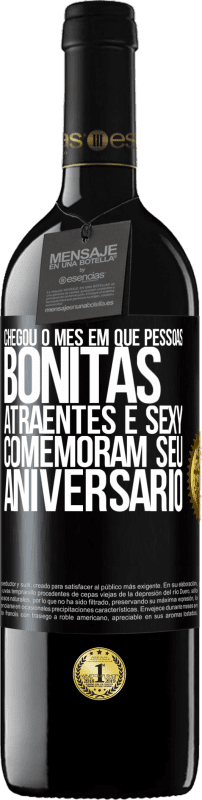 39,95 € Envio grátis | Vinho tinto Edição RED MBE Reserva Chegou o mês em que pessoas bonitas, atraentes e sexy comemoram seu aniversário Etiqueta Preta. Etiqueta personalizável Reserva 12 Meses Colheita 2015 Tempranillo