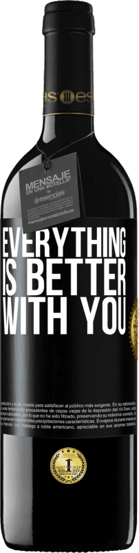 39,95 € Free Shipping | Red Wine RED Edition MBE Reserve Everything is better with you Black Label. Customizable label Reserve 12 Months Harvest 2014 Tempranillo