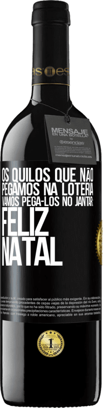 39,95 € Envio grátis | Vinho tinto Edição RED MBE Reserva Os quilos que não pegamos na loteria, vamos pegá-los no jantar: Feliz Natal Etiqueta Preta. Etiqueta personalizável Reserva 12 Meses Colheita 2015 Tempranillo