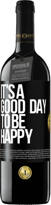 39,95 € Free Shipping | Red Wine RED Edition MBE Reserve It's a good day to be happy Black Label. Customizable label Reserve 12 Months Harvest 2015 Tempranillo