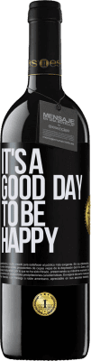 39,95 € Kostenloser Versand | Rotwein RED Ausgabe MBE Reserve It's a good day to be happy Schwarzes Etikett. Anpassbares Etikett Reserve 12 Monate Ernte 2016 Tempranillo