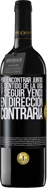 39,95 € Envío gratis | Vino Tinto Edición RED MBE Reserva Por encontrar juntas el sentido de la vida y seguir yendo en dirección contraria Etiqueta Negra. Etiqueta personalizable Reserva 12 Meses Cosecha 2015 Tempranillo