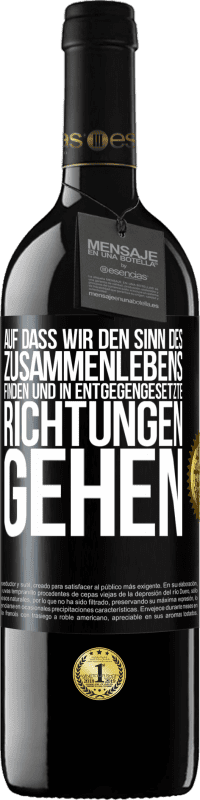 39,95 € Kostenloser Versand | Rotwein RED Ausgabe MBE Reserve Auf dass wir den Sinn des Zusammenlebens finden und in entgegengesetzte Richtungen gehen Schwarzes Etikett. Anpassbares Etikett Reserve 12 Monate Ernte 2015 Tempranillo