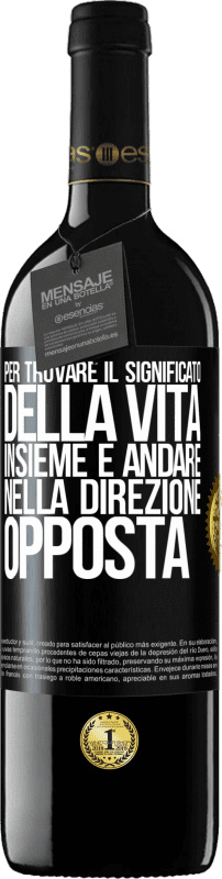 39,95 € Spedizione Gratuita | Vino rosso Edizione RED MBE Riserva Per trovare il significato della vita insieme e andare nella direzione opposta Etichetta Nera. Etichetta personalizzabile Riserva 12 Mesi Raccogliere 2015 Tempranillo