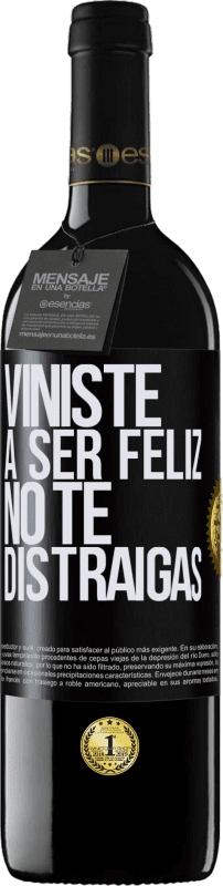 39,95 € Envío gratis | Vino Tinto Edición RED MBE Reserva Viniste a ser feliz, no te distraigas Etiqueta Negra. Etiqueta personalizable Reserva 12 Meses Cosecha 2015 Tempranillo