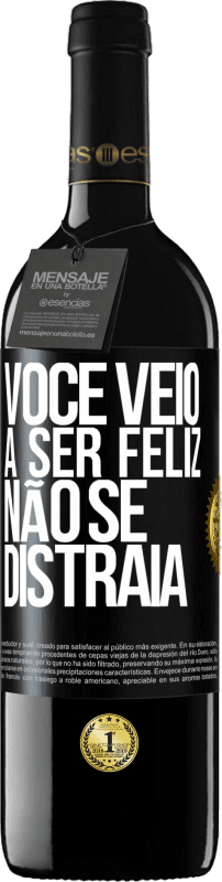 39,95 € Envio grátis | Vinho tinto Edição RED MBE Reserva Você veio a ser feliz, não se distraia Etiqueta Preta. Etiqueta personalizável Reserva 12 Meses Colheita 2015 Tempranillo