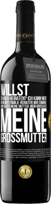 39,95 € Kostenloser Versand | Rotwein RED Ausgabe MBE Reserve Willst du mich heiraten? Ich kann nicht, in meiner Familie heiraten wir einander: mein Vater meine Mutter, mein Großvater meine Schwarzes Etikett. Anpassbares Etikett Reserve 12 Monate Ernte 2015 Tempranillo