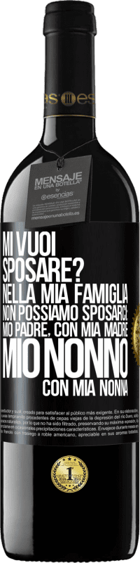 39,95 € Spedizione Gratuita | Vino rosso Edizione RED MBE Riserva Mi vuoi sposare? Nella mia famiglia non possiamo sposarci: mio padre, con mia madre, mio ​​nonno con mia nonna Etichetta Nera. Etichetta personalizzabile Riserva 12 Mesi Raccogliere 2015 Tempranillo