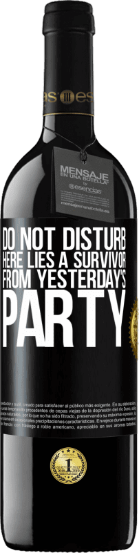 39,95 € Free Shipping | Red Wine RED Edition MBE Reserve Do not disturb. Here lies a survivor from yesterday's party Black Label. Customizable label Reserve 12 Months Harvest 2014 Tempranillo