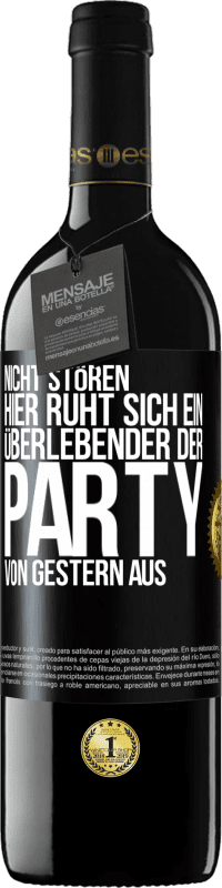 39,95 € Kostenloser Versand | Rotwein RED Ausgabe MBE Reserve Nicht stören. Hier ruht sich ein Überlebender der Party von gestern aus Schwarzes Etikett. Anpassbares Etikett Reserve 12 Monate Ernte 2015 Tempranillo