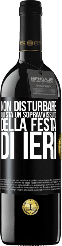 39,95 € Spedizione Gratuita | Vino rosso Edizione RED MBE Riserva Non disturbare. Qui sta un sopravvissuto della festa di ieri Etichetta Nera. Etichetta personalizzabile Riserva 12 Mesi Raccogliere 2015 Tempranillo