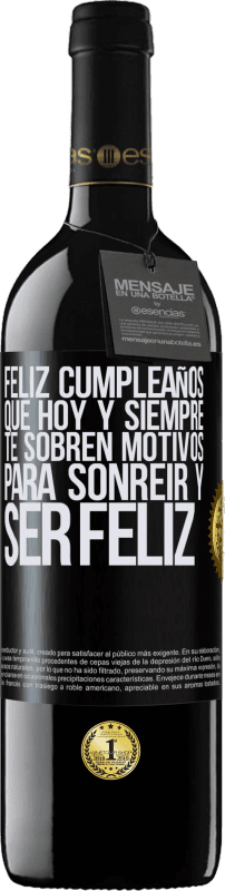 39,95 € Envío gratis | Vino Tinto Edición RED MBE Reserva Feliz cumpleaños. Que hoy y siempre te sobren motivos para sonreír y ser feliz Etiqueta Negra. Etiqueta personalizable Reserva 12 Meses Cosecha 2016 Tempranillo