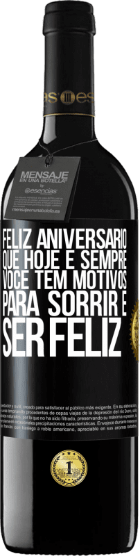 39,95 € Envio grátis | Vinho tinto Edição RED MBE Reserva Feliz aniversário. Que hoje e sempre você tem motivos para sorrir e ser feliz Etiqueta Preta. Etiqueta personalizável Reserva 12 Meses Colheita 2015 Tempranillo