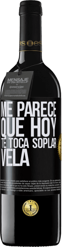 39,95 € Envío gratis | Vino Tinto Edición RED MBE Reserva Me parece que hoy, te toca soplar vela Etiqueta Negra. Etiqueta personalizable Reserva 12 Meses Cosecha 2015 Tempranillo