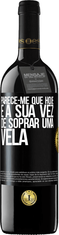 39,95 € Envio grátis | Vinho tinto Edição RED MBE Reserva Parece-me que hoje, é a sua vez de soprar uma vela Etiqueta Preta. Etiqueta personalizável Reserva 12 Meses Colheita 2015 Tempranillo