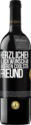 39,95 € Kostenloser Versand | Rotwein RED Ausgabe MBE Reserve Herzlichen Glückwunsch an unseren coolsten Freund Schwarzes Etikett. Anpassbares Etikett Reserve 12 Monate Ernte 2015 Tempranillo