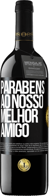 39,95 € Envio grátis | Vinho tinto Edição RED MBE Reserva Parabéns ao nosso melhor amigo Etiqueta Preta. Etiqueta personalizável Reserva 12 Meses Colheita 2015 Tempranillo