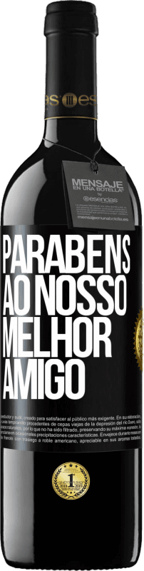 39,95 € Envio grátis | Vinho tinto Edição RED MBE Reserva Parabéns ao nosso melhor amigo Etiqueta Preta. Etiqueta personalizável Reserva 12 Meses Colheita 2016 Tempranillo