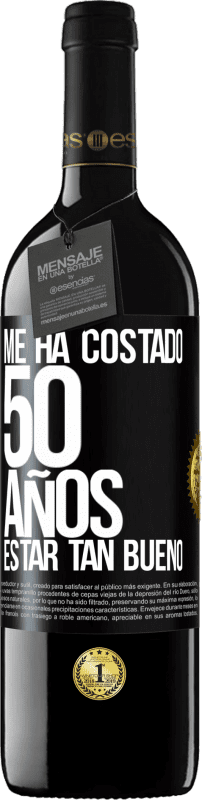 39,95 € Envío gratis | Vino Tinto Edición RED MBE Reserva Me ha costado 50 años, estar tan bueno Etiqueta Negra. Etiqueta personalizable Reserva 12 Meses Cosecha 2014 Tempranillo