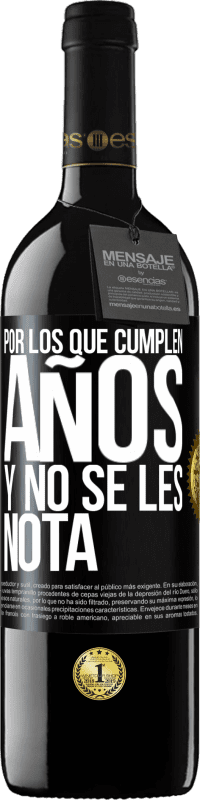 39,95 € Envío gratis | Vino Tinto Edición RED MBE Reserva Por los que cumplen años y no se les nota Etiqueta Negra. Etiqueta personalizable Reserva 12 Meses Cosecha 2016 Tempranillo